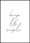Keep Life Simple Poster 50x70cm
